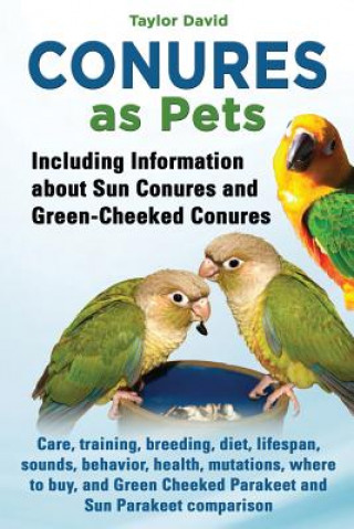 Kniha Conures as Pets - Including Information about Sun Conures and Green-Cheeked Conures Taylor David