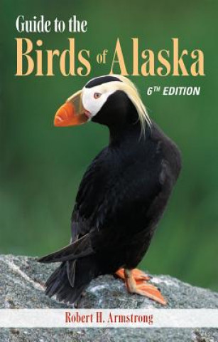 Book Guide to the Birds of Alaska, 6th edition Robert H Armstrong