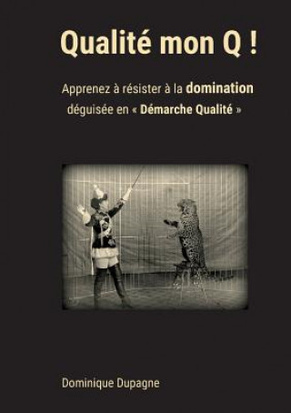 Könyv Qualite mon Q ! Dominique Dupagne