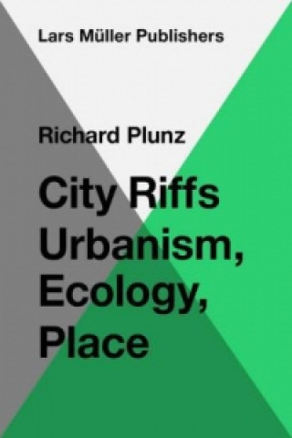 Kniha City Riffs Ubanism, Ecology, Place Richard Plunz