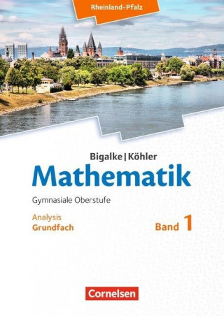 Könyv Bigalke/Köhler: Mathematik - Rheinland-Pfalz - Grundfach Band 1 Anton Bigalke