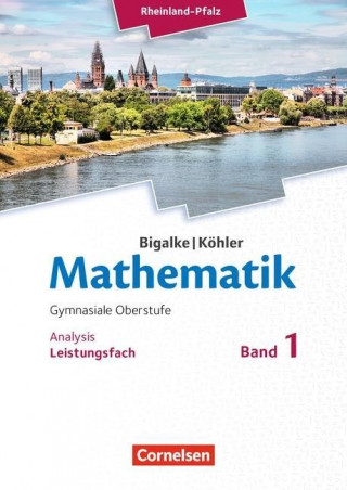 Könyv Bigalke/Köhler: Mathematik - Rheinland-Pfalz - Leistungsfach Band 1 Anton Bigalke
