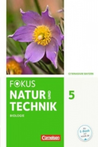 Carte Fokus Biologie - Neubearbeitung - Gymnasium Bayern - 5. Jahrgangsstufe: Natur und Technik - Biologie Iris Angermann