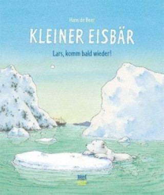 Könyv Kleiner Eisbär - Lars, komm bald wieder! Hans de Beer