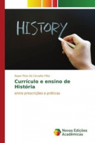 Książka Currículo e ensino de História Roper Pires De Carvalho Filho