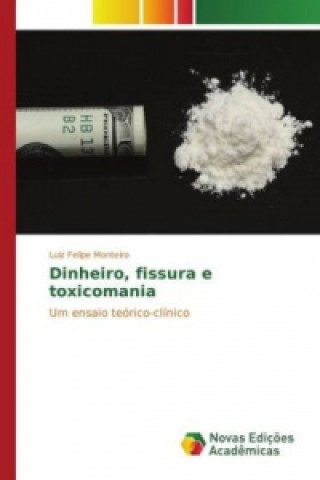 Kniha Dinheiro, fissura e toxicomania Luiz Felipe Monteiro