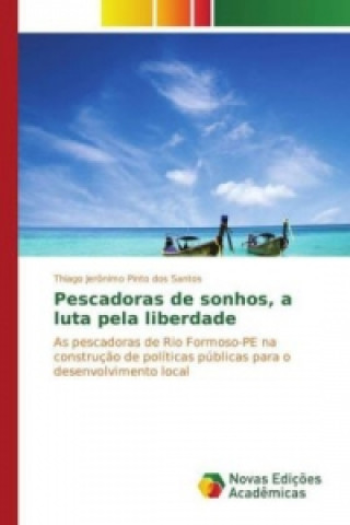 Kniha Pescadoras de sonhos, a luta pela liberdade Thiago Jerônimo Pinto dos Santos