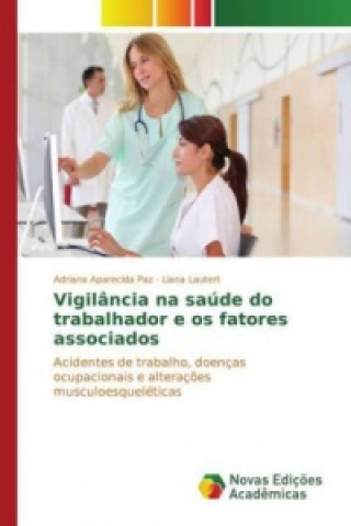 Книга Vigilância na saúde do trabalhador e os fatores associados Adriana Aparecida Paz