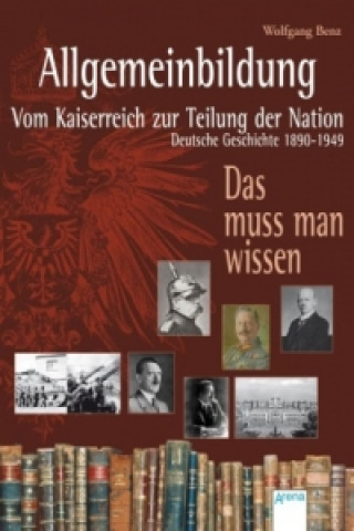 Kniha Allgemeinbildung. Vom Kaiserreich zur Teilung der Nation Wolfgang Benz