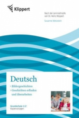 Könyv Deutsch 1/2, Bildergeschichten - Geschichten erfinden und überarbeiten Susanne Wetzstein