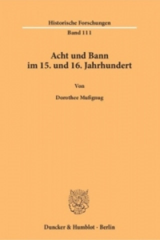 Книга Acht und Bann im 15. und 16. Jahrhundert Dorothee Mußgnug