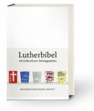 Książka Die Bibel, Lutherübersetzung revidiert 2017, Lutherbibel m. Einband zum Selbstgestalten Martin Luther