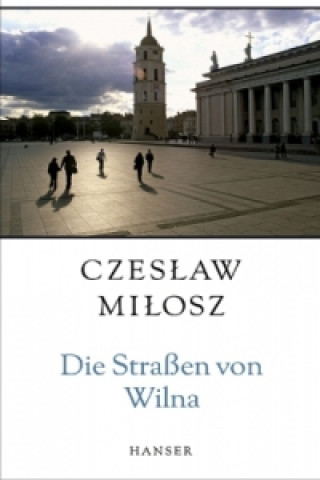 Kniha Die Straßen von Wilna Czeslaw Milosz