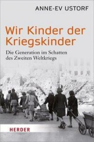 Knjiga Wir Kinder der Kriegskinder Anne-Ev Ustorf