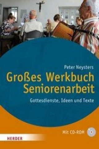 Kniha Großes Werkbuch Seniorenarbeit, m. CD-ROM Peter Neysters