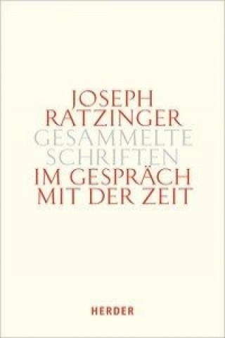 Kniha Im Gespräch mit der Zeit. Tl.3 Joseph Ratzinger