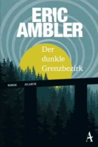 Knjiga Der dunkle Grenzbezirk Eric Ambler