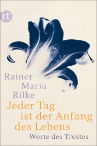 Könyv Jeder Tag ist der Anfang des Lebens Rainer Maria Rilke