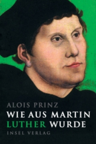 Carte Wie aus Martin Luther wurde Alois Prinz