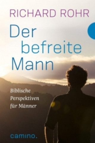 Kniha Der befreite Mann Richard Rohr