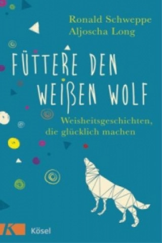 Kniha Füttere den weißen Wolf Ronald Schweppe