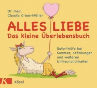 Kniha Alles Liebe - Das kleine Überlebensbuch Claudia Croos-Müller