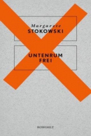Kniha Untenrum frei Margarete Stokowski