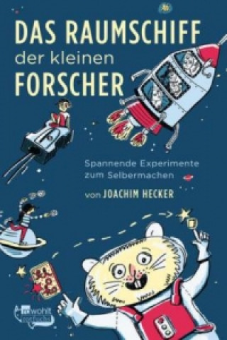 Könyv Das Raumschiff der kleinen Forscher: Spannende Experimente zum Selbermachen Joachim Hecker