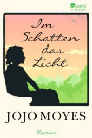 Kniha Im Schatten das Licht Jojo Moyes