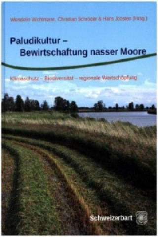 Könyv Paludikultur - Bewirtschaftung nasser Moore Wendelin Wichtmann