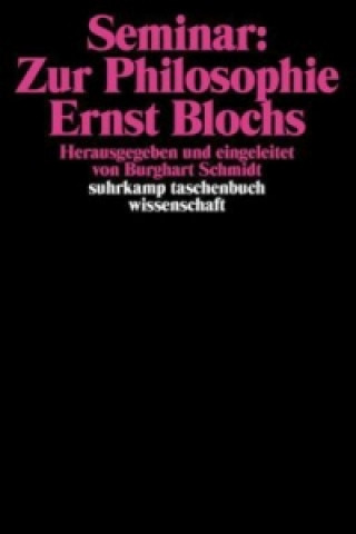 Livre Seminar: Zur Philosophie Ernst Blochs Burghart Schmidt