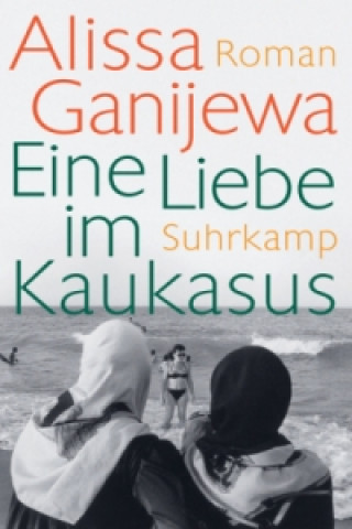 Knjiga Eine Liebe im Kaukasus Alissa Ganijewa