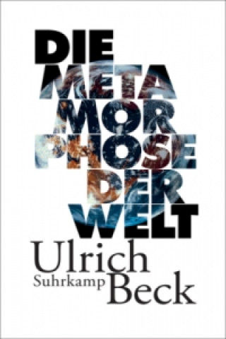 Kniha Die Metamorphose der Welt Ulrich Beck