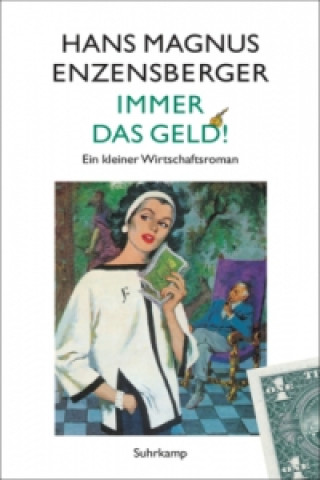 Kniha Immer das Geld! Hans Magnus Enzensberger