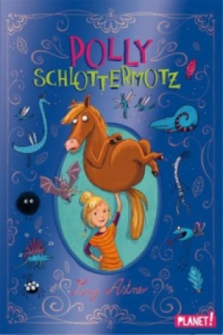 Kniha Polly Schlottermotz: Polly Schlottermotz Lucy Astner