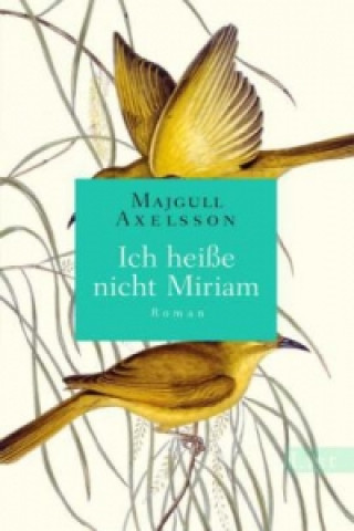 Kniha Ich heiße nicht Miriam Majgull Axelsson