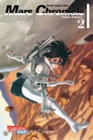 Knjiga Battle Angel Alita - Mars Chronicle. Bd.2 Yukito Kishiro