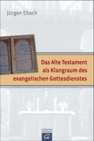 Könyv Das Alte Testament als Klangraum des evangelischen Gottesdienstes Jürgen Ebach