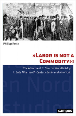 Książka "Labor Is Not a Commodity!" Philipp Reick