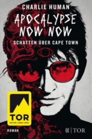 Kniha Apocalypse Now Now. Schatten über Cape Town Charlie Human