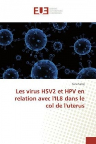 Könyv Les virus HSV2 et HPV en relation avec l'IL8 dans le col de l'uterus Sana Sarraj