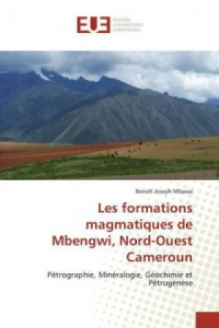 Книга Les formations magmatiques de Mbengwi, Nord-Ouest Cameroun Benoît Joseph Mbassa