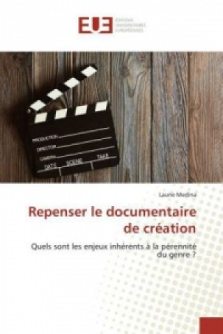 Knjiga Repenser le documentaire de création Laurie Medina