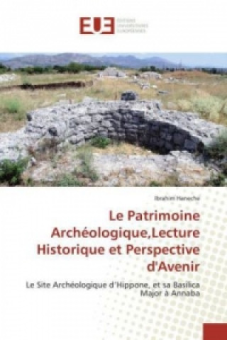 Könyv Le Patrimoine Archéologique,Lecture Historique et Perspective d'Avenir Ibrahim Haneche