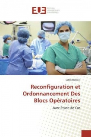 Книга Reconfiguration et Ordonnancement Des Blocs Opératoires Latifa Dekhici