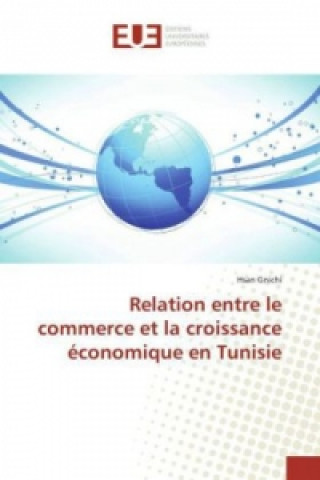 Kniha Relation entre le commerce et la croissance économique en Tunisie Hsan Gnichi