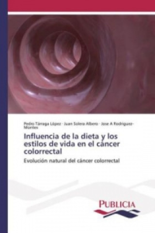 Buch Influencia de la dieta y los estilos de vida en el cáncer colorrectal Pedro Tárraga López