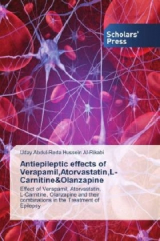 Kniha Antiepileptic effects of Verapamil,Atorvastatin,L-Carnitine&Olanzapine Uday Abdul-Reda Hussein Al-Rikabi