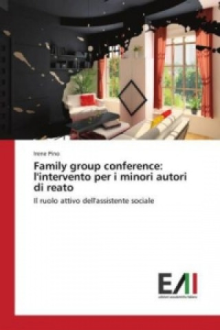 Könyv Family group conference: l'intervento per i minori autori di reato Irene Pino