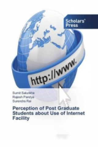 Kniha Perception of Post Graduate Students about Use of Internet Facility Sumit Salunkhe